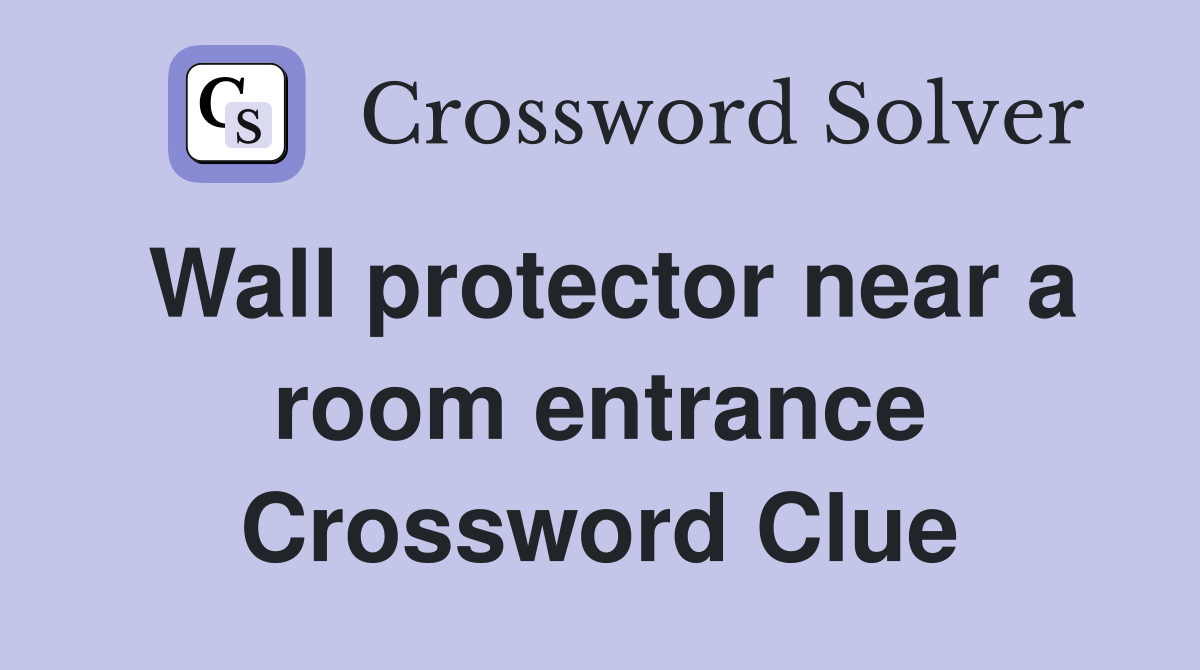 Wall protector near a room entrance Crossword Clue