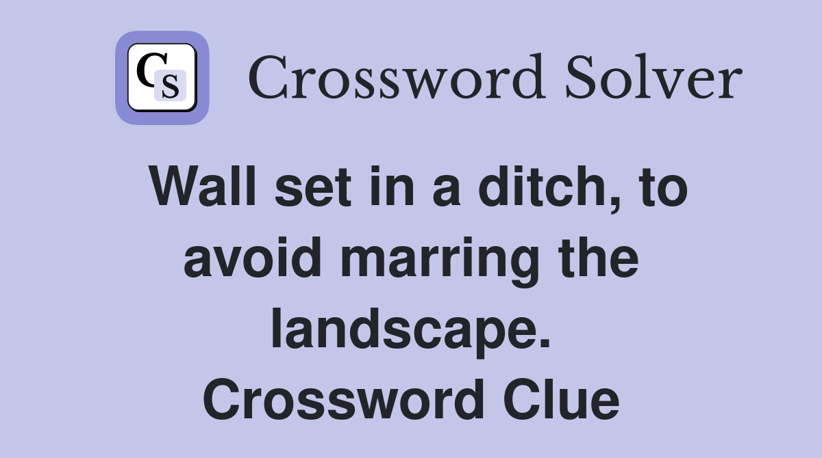 Wall set in a ditch, to avoid marring the landscape. Crossword Clue