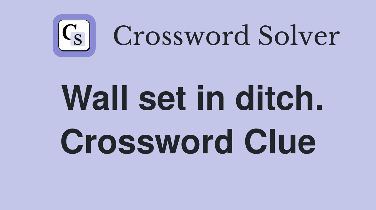 Wall set in ditch. Crossword Clue