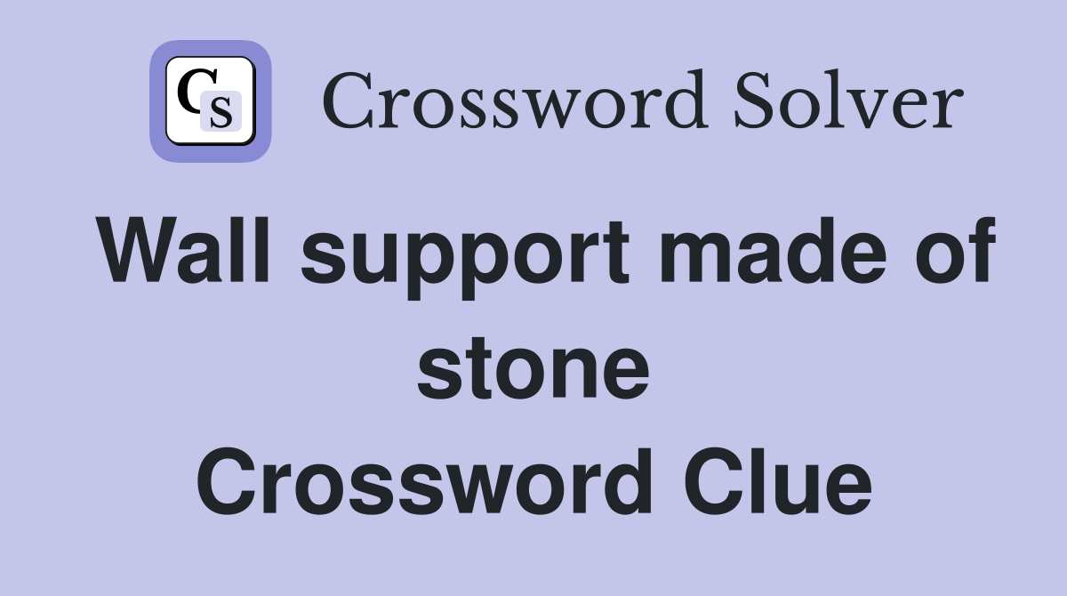 Wall support made of stone Crossword Clue