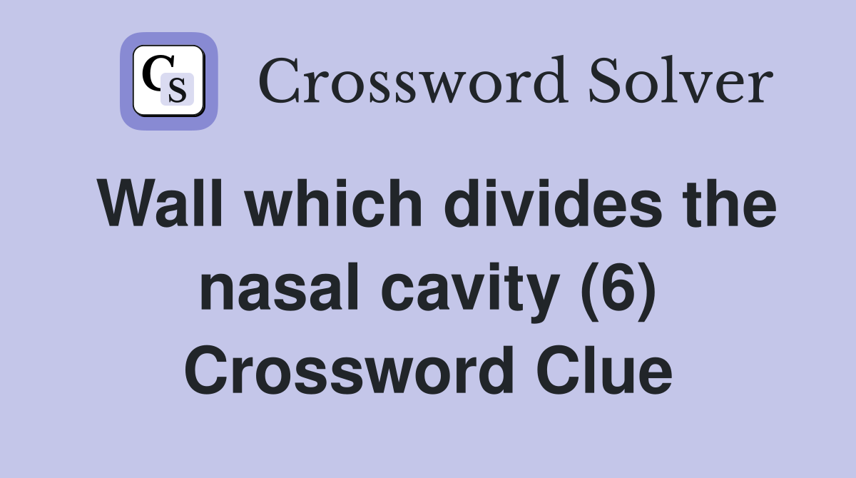 Wall which divides the nasal cavity (6) Crossword Clue