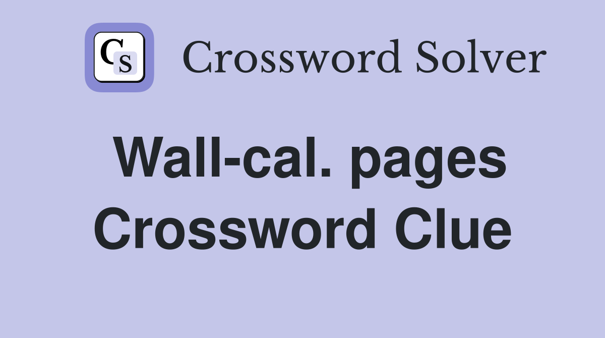 Wall-cal. pages Crossword Clue
