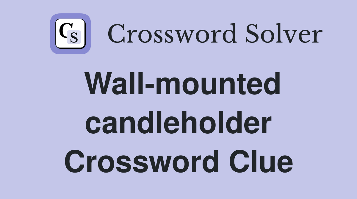Wall-mounted candleholder Crossword Clue