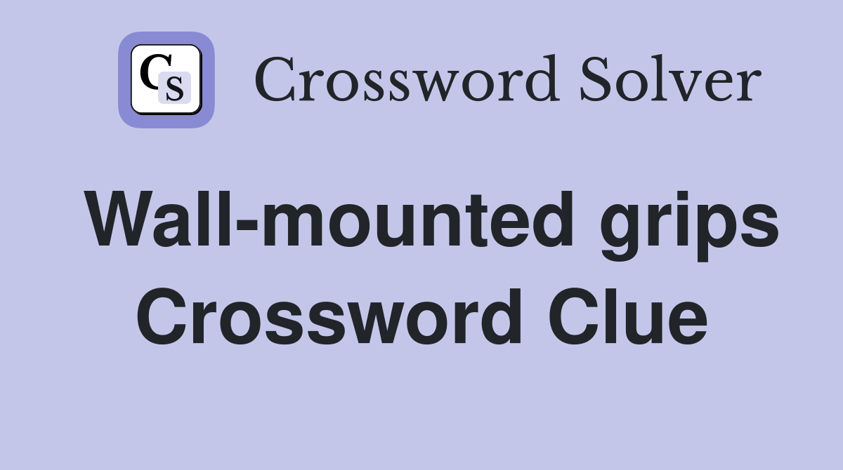 Wall-mounted grips Crossword Clue