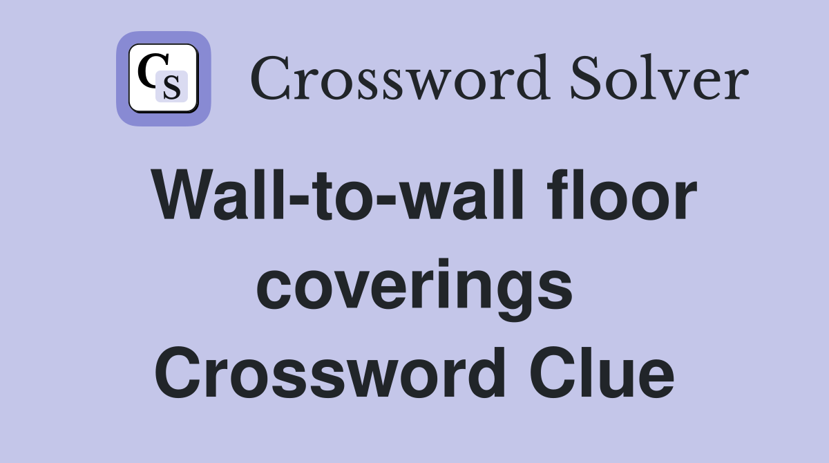 Wall-to-wall floor coverings Crossword Clue