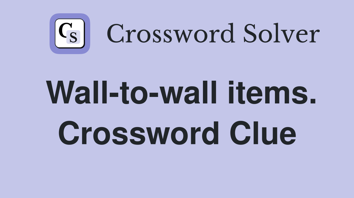 Wall-to-wall items. Crossword Clue