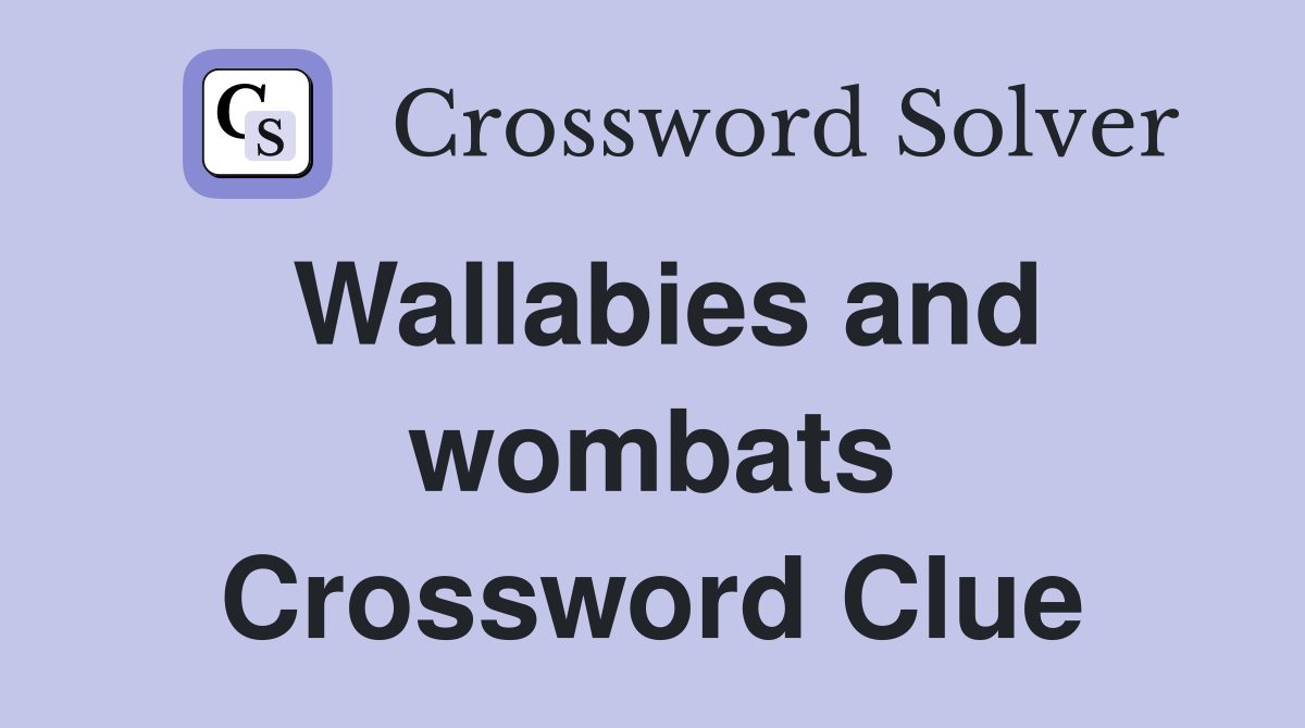 Wallabies and wombats Crossword Clue