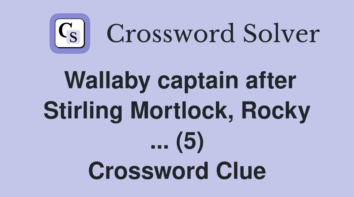 Wallaby captain after Stirling Mortlock, Rocky ... (5) Crossword Clue