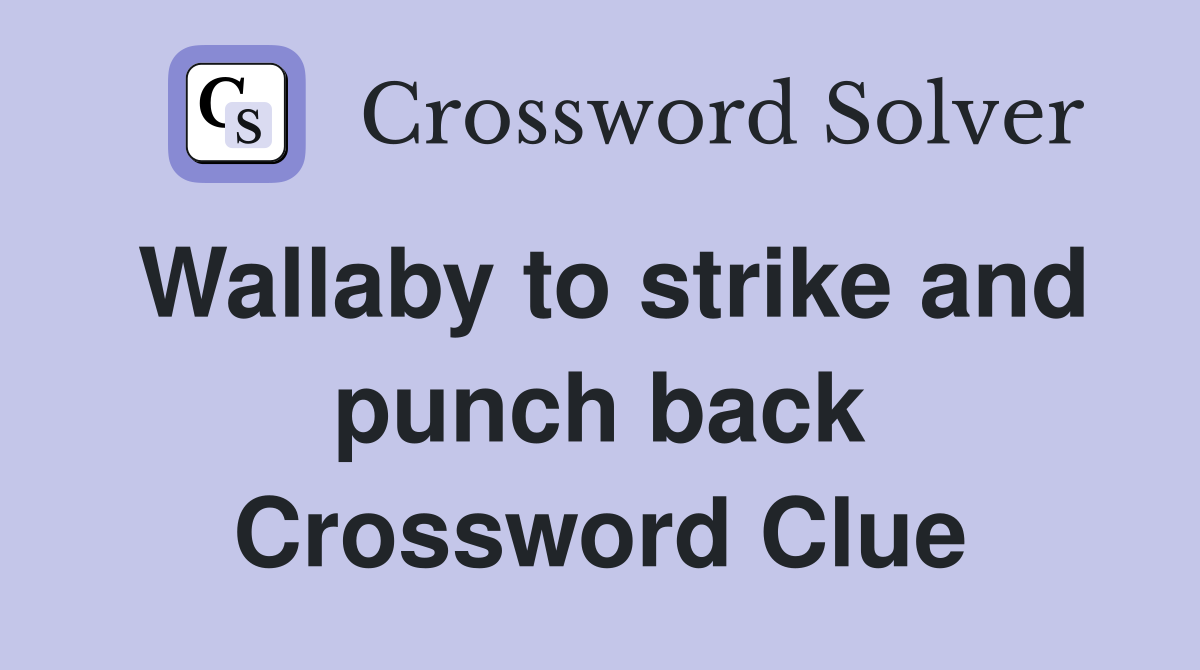 Wallaby to strike and punch back Crossword Clue