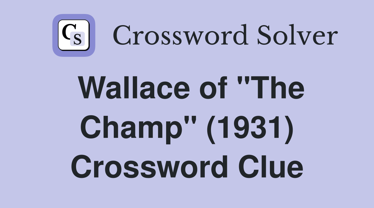 Wallace of "The Champ" (1931) Crossword Clue