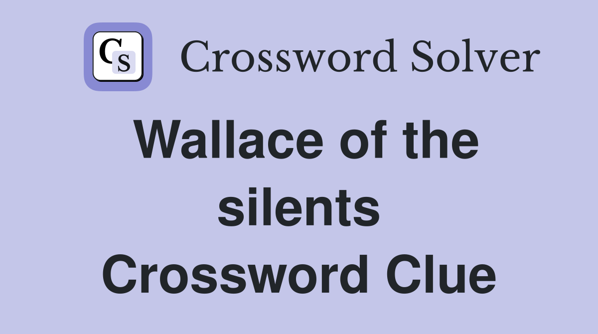 Wallace of the silents Crossword Clue