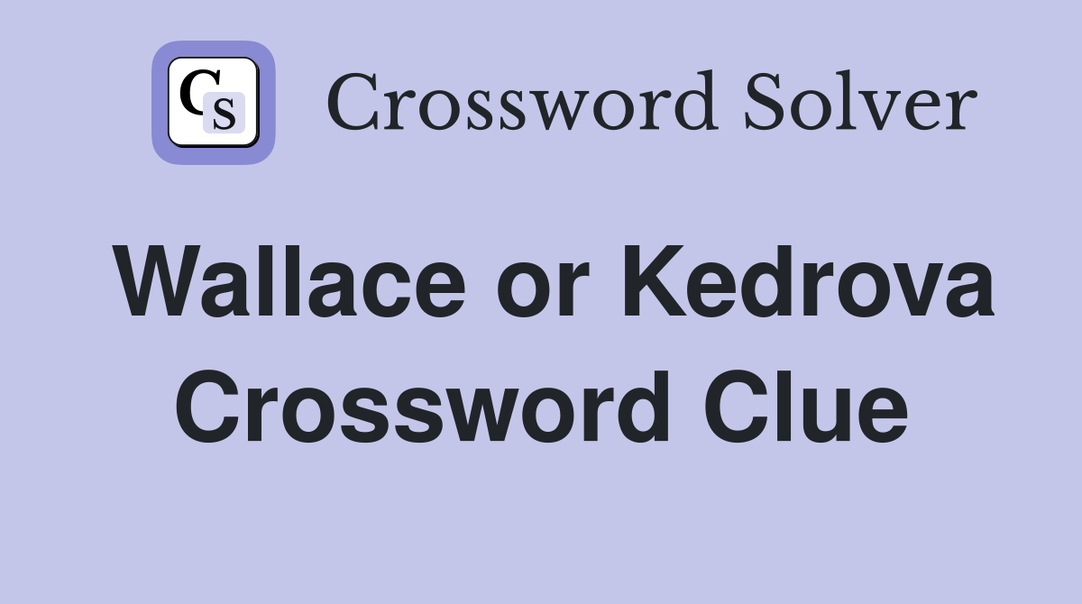 Wallace or Kedrova Crossword Clue