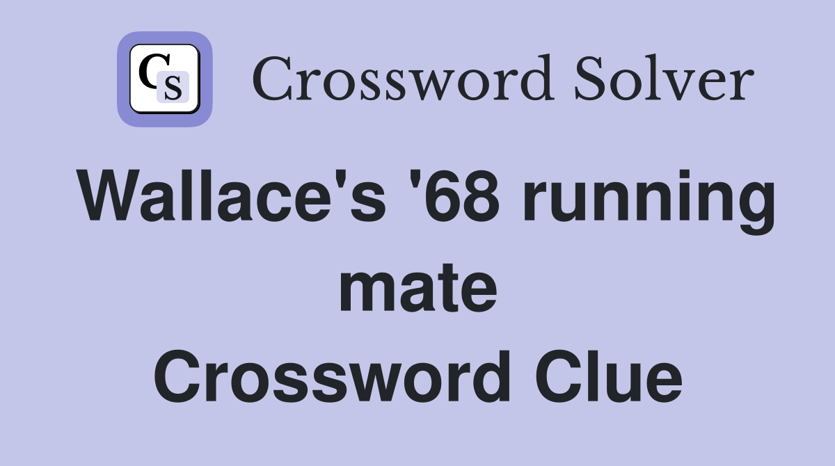 Wallace's '68 running mate Crossword Clue