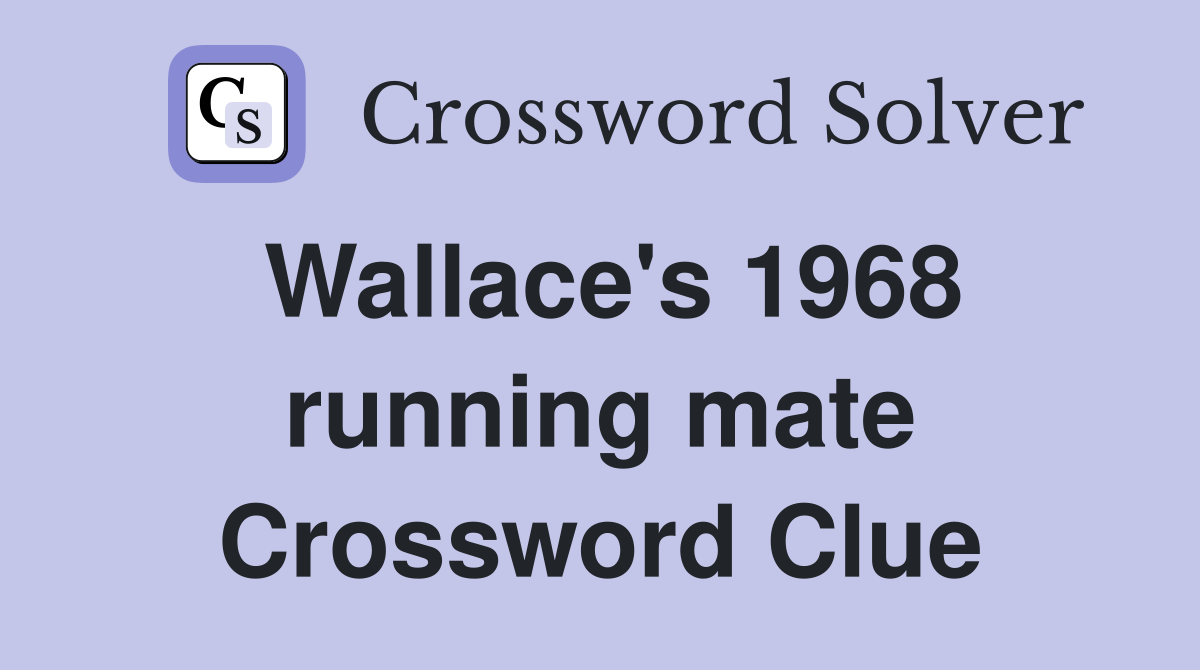 Wallace's 1968 running mate Crossword Clue