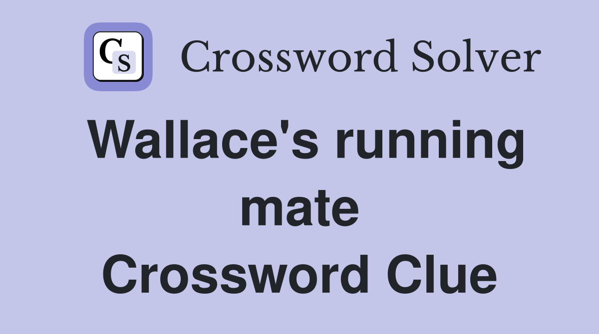 Wallace's running mate Crossword Clue