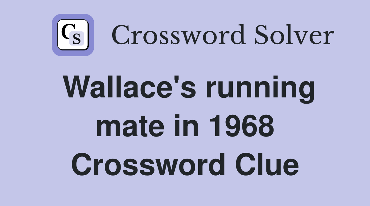 Wallace's running mate in 1968 Crossword Clue