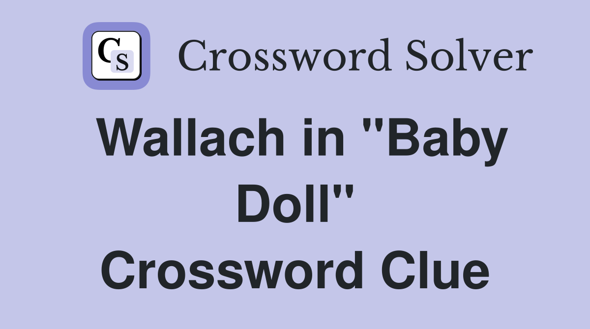 Wallach in "Baby Doll" Crossword Clue