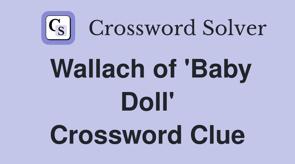Wallach of 'Baby Doll' Crossword Clue
