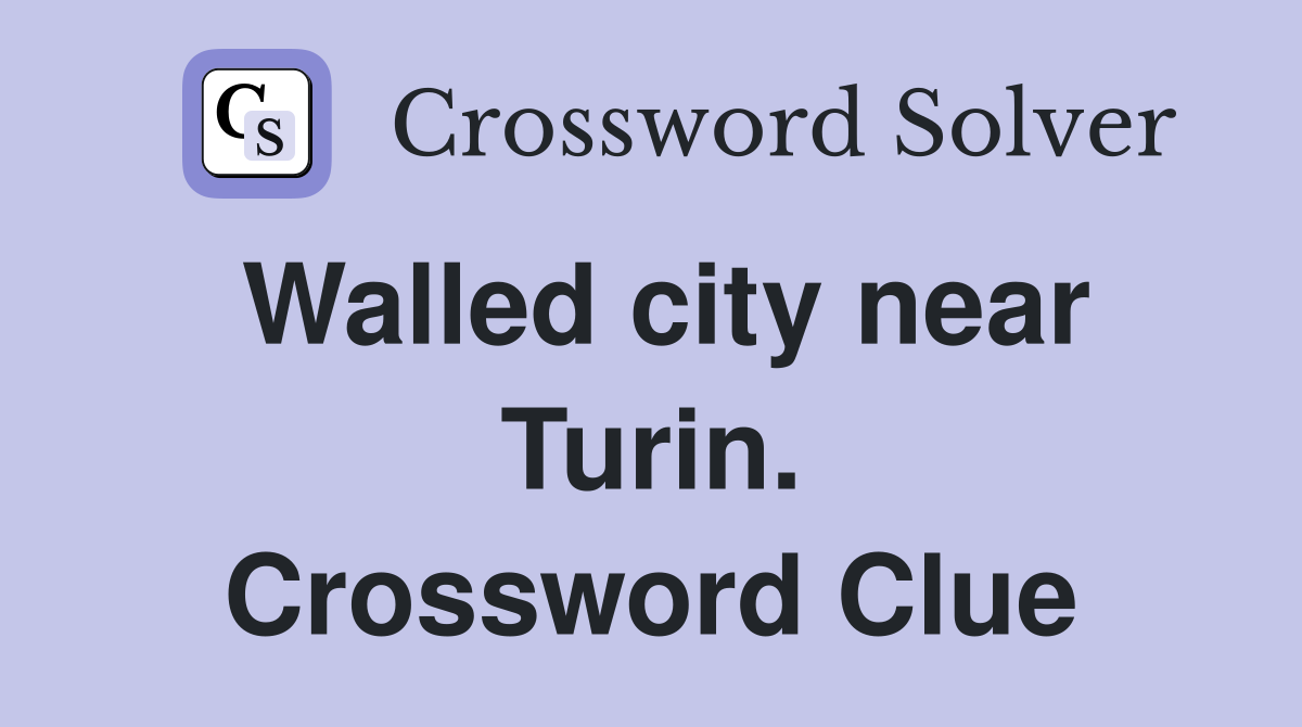 Walled city near Turin. Crossword Clue