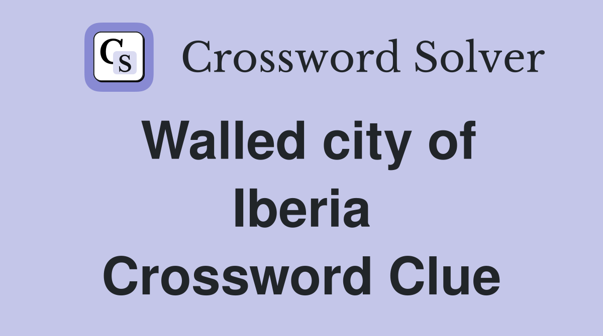 Walled city of Iberia Crossword Clue