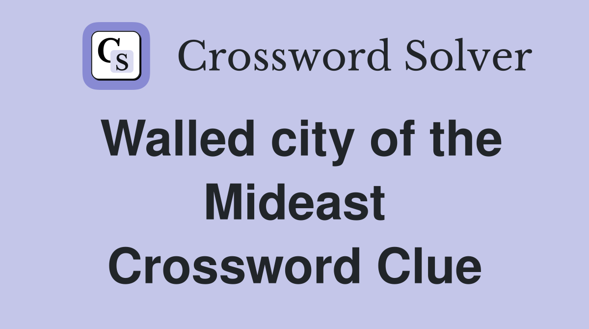Walled city of the Mideast Crossword Clue