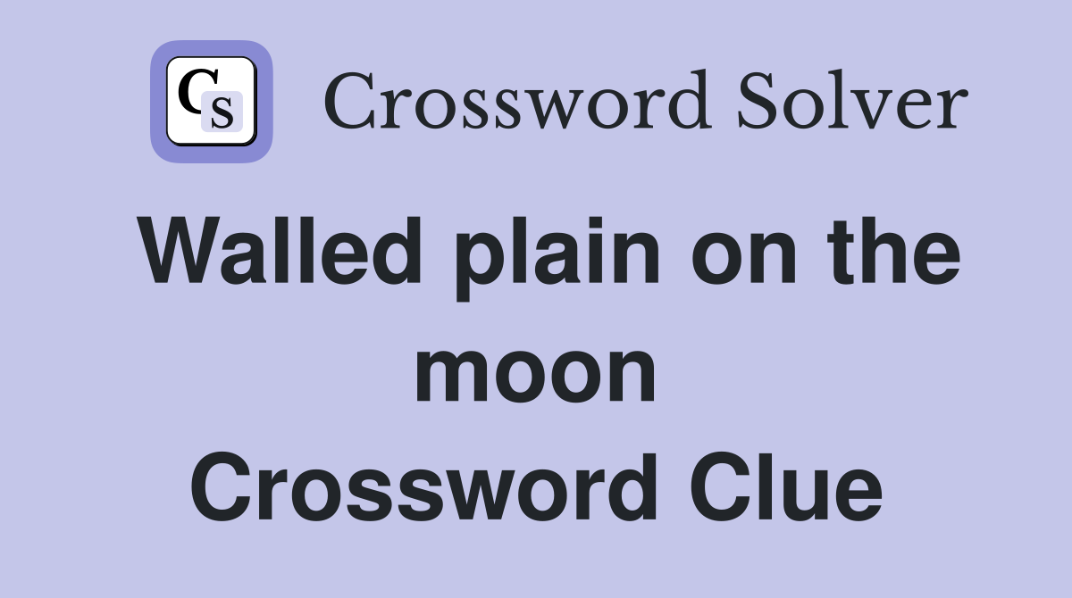 Walled plain on the moon Crossword Clue