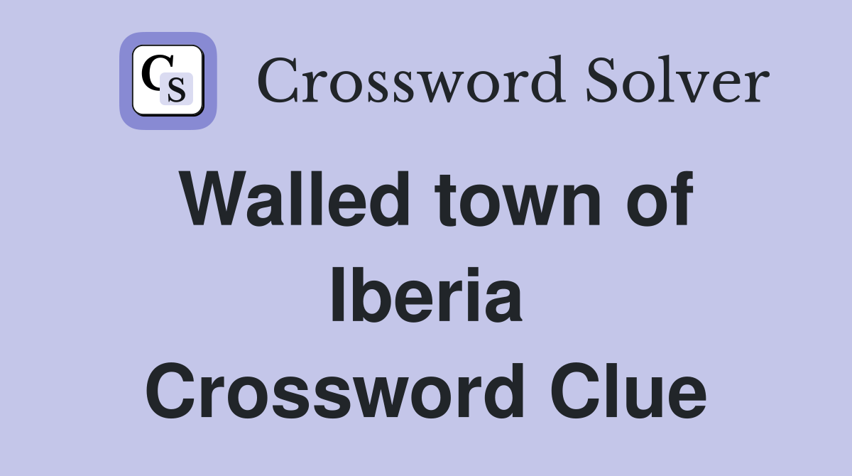 Walled town of Iberia Crossword Clue