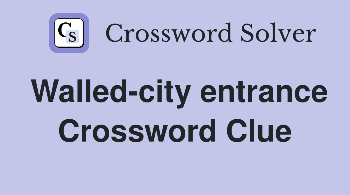 Walled-city entrance Crossword Clue