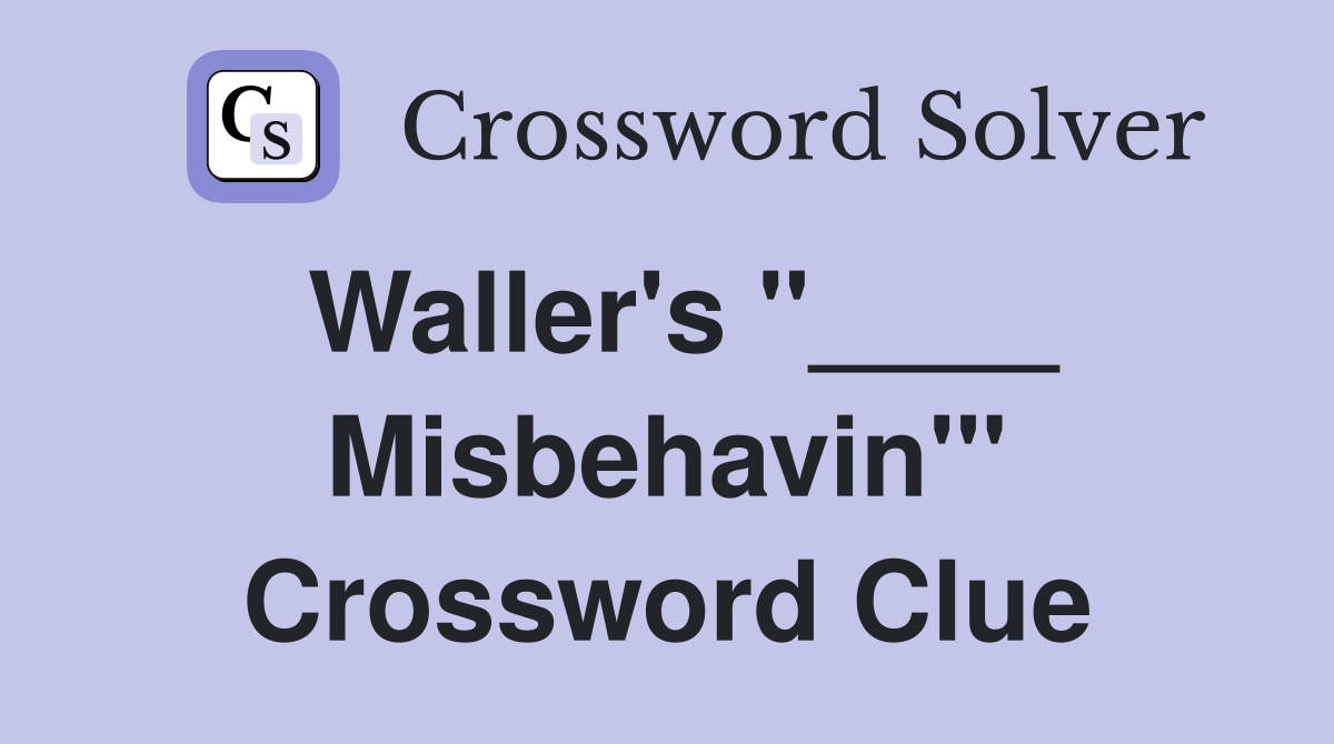 Waller's "____ Misbehavin'" Crossword Clue