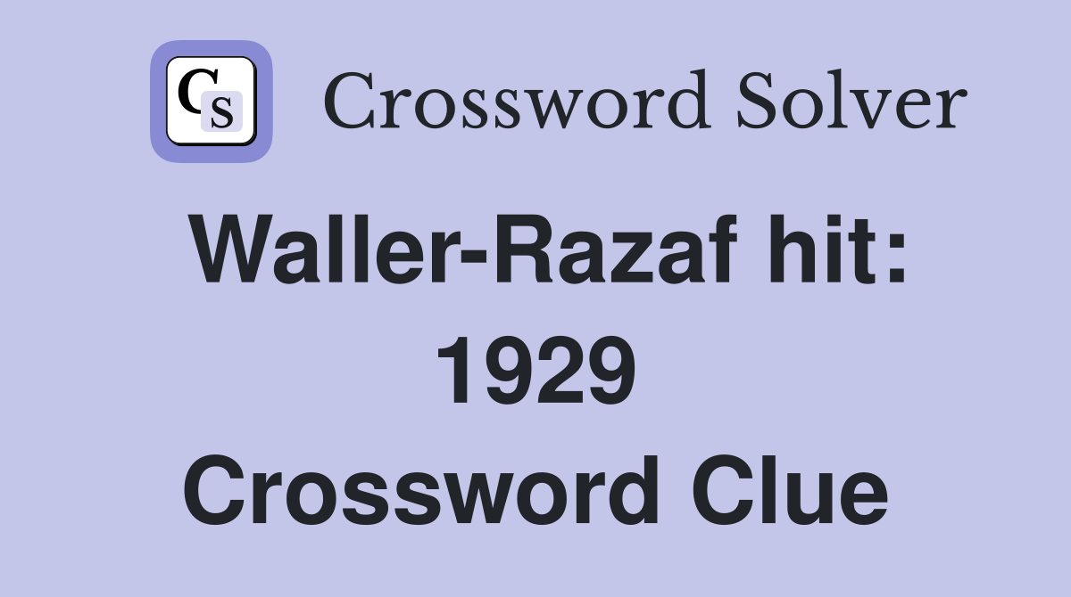 Waller-Razaf hit: 1929 Crossword Clue