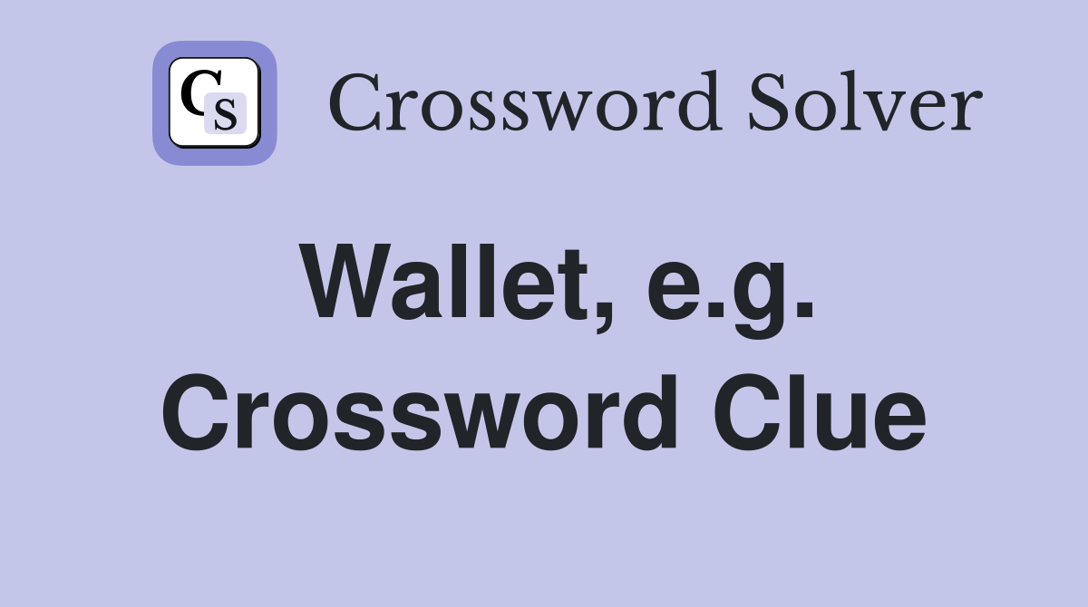 Wallet, e.g. Crossword Clue