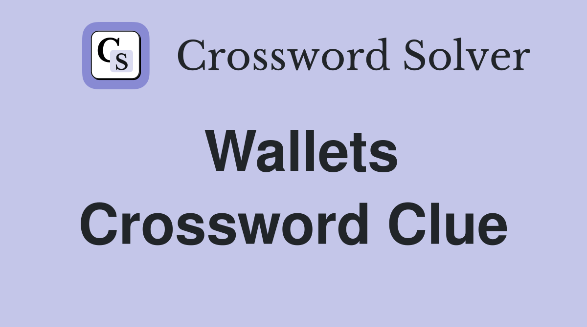 Wallets Crossword Clue