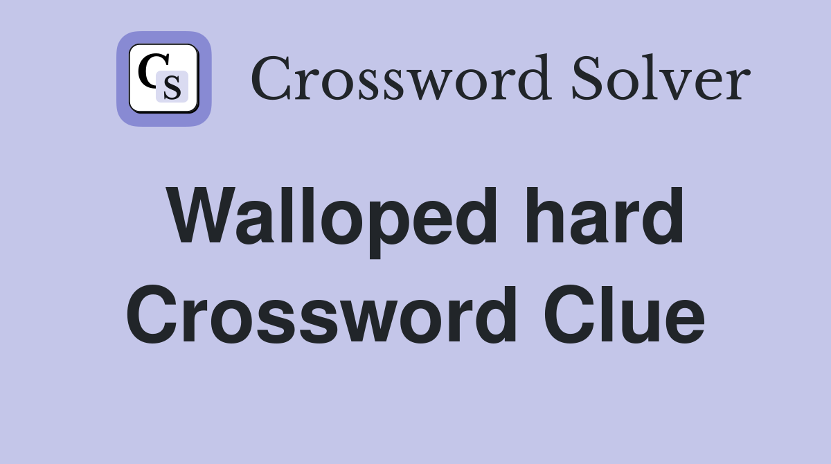Walloped hard Crossword Clue