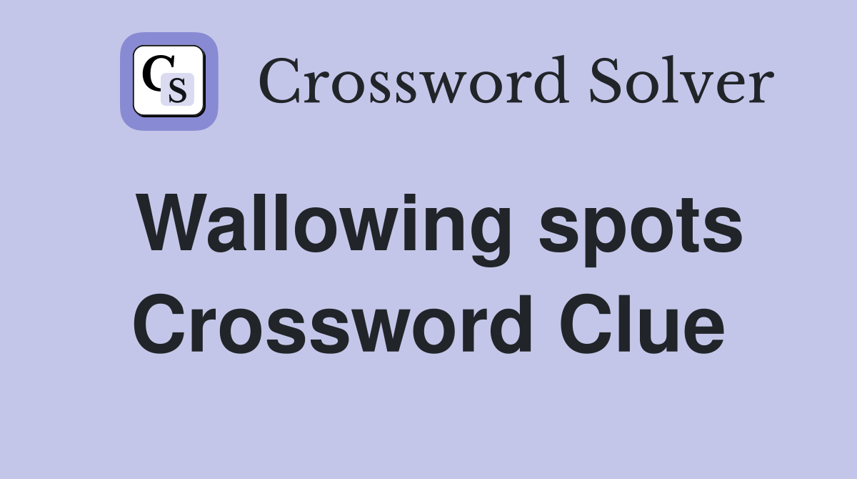 Wallowing spots Crossword Clue