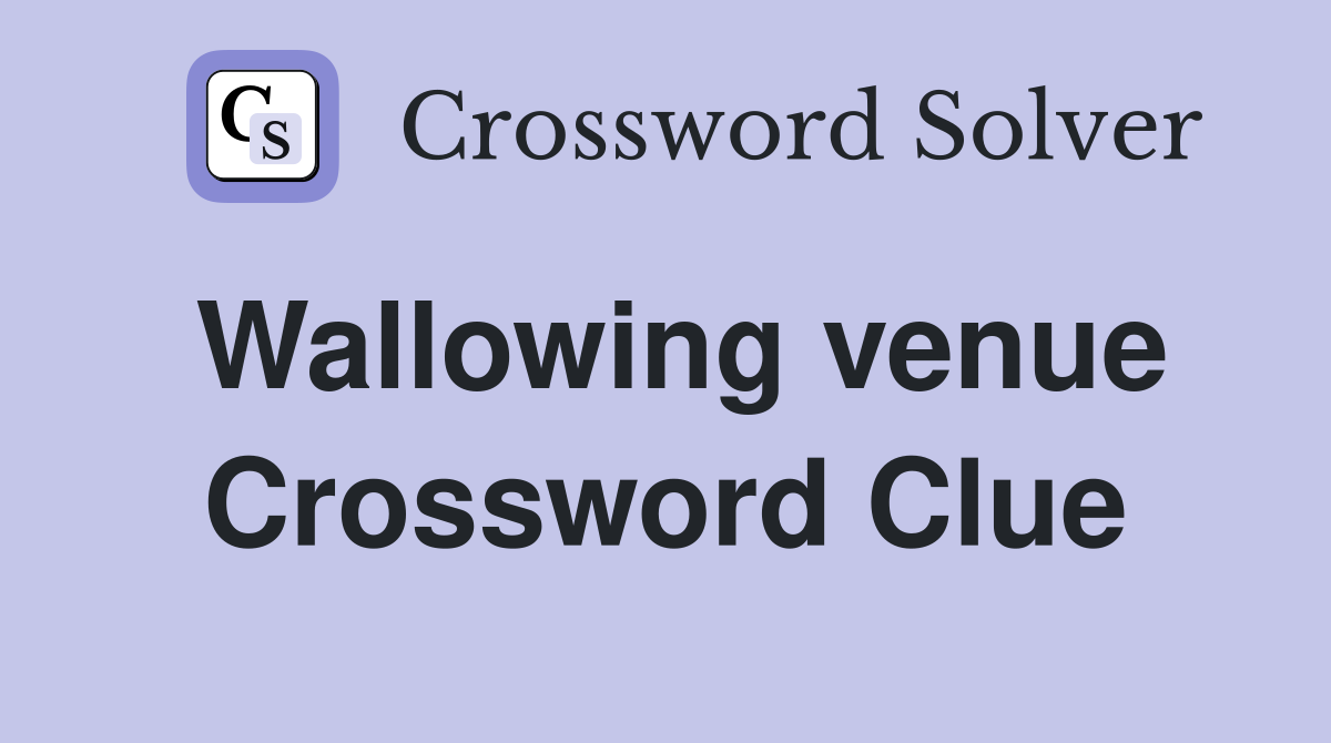Wallowing venue Crossword Clue