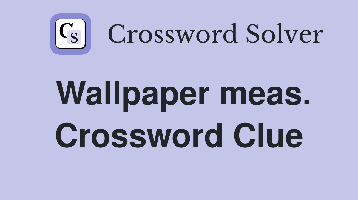 Wallpaper meas. Crossword Clue