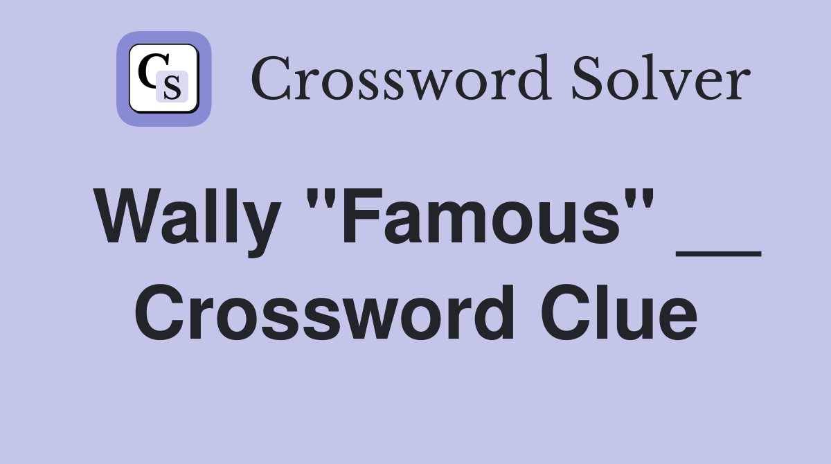 Wally "Famous" __ Crossword Clue