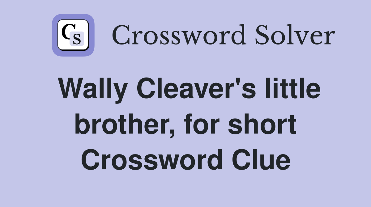 Wally Cleaver's little brother, for short Crossword Clue