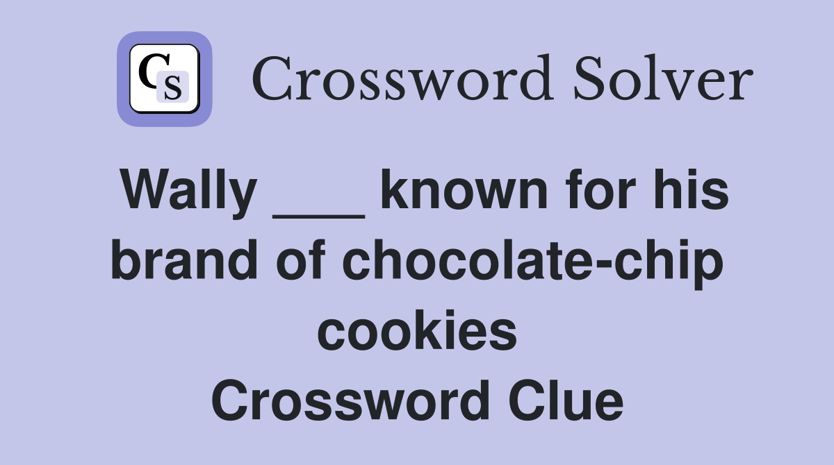 Wally ___ known for his brand of chocolate-chip cookies Crossword Clue