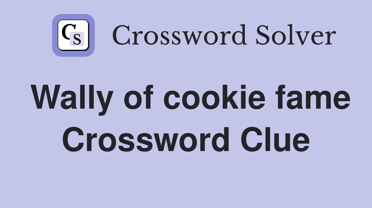 Wally of cookie fame Crossword Clue