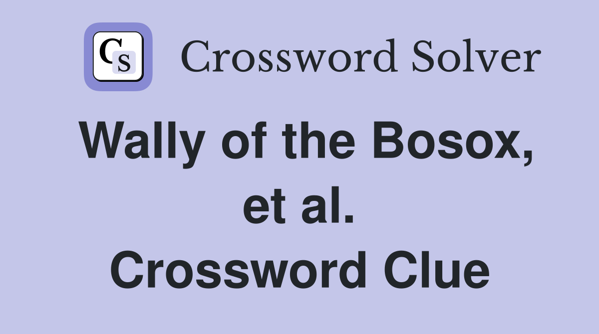 Wally of the Bosox, et al. Crossword Clue