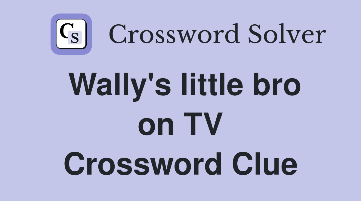 Wally's little bro on TV Crossword Clue