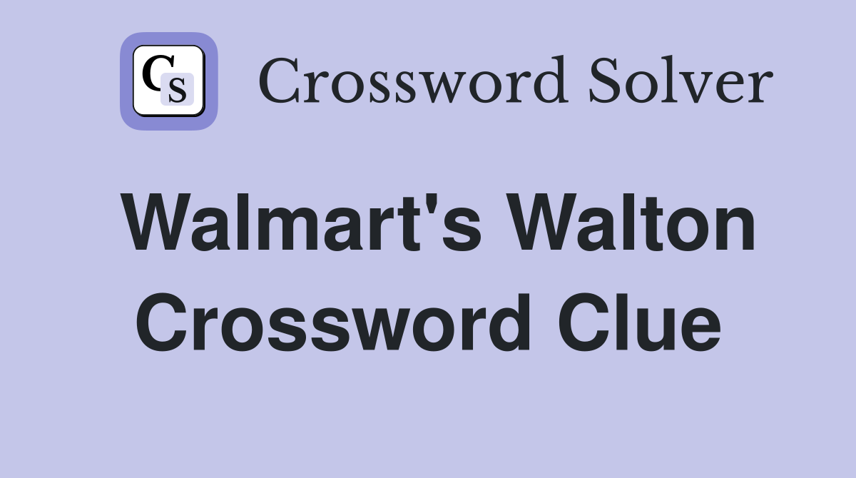 Walmart's Walton Crossword Clue