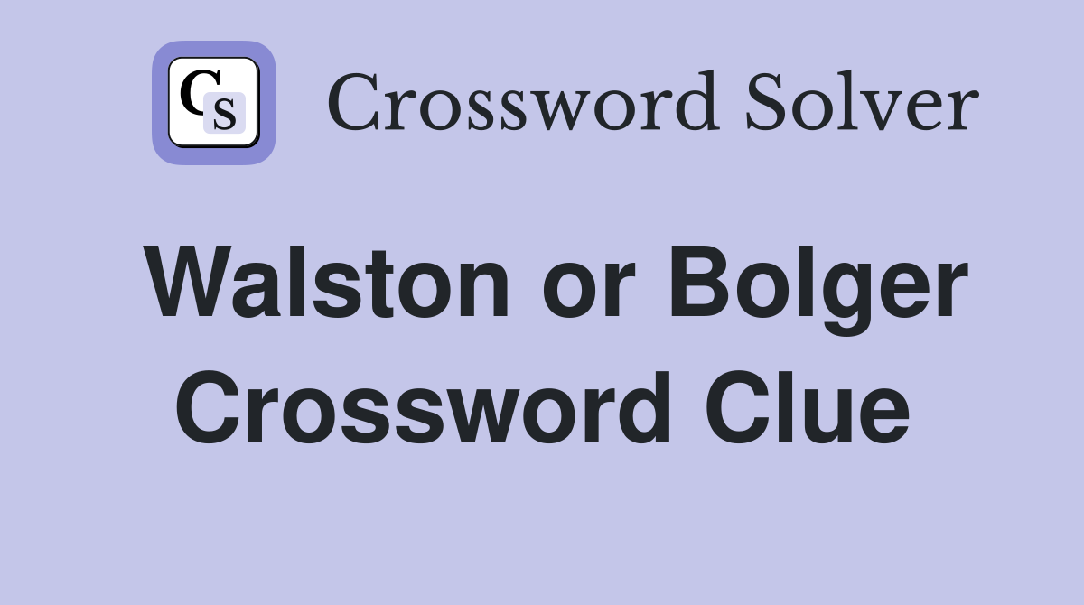 Walston or Bolger Crossword Clue