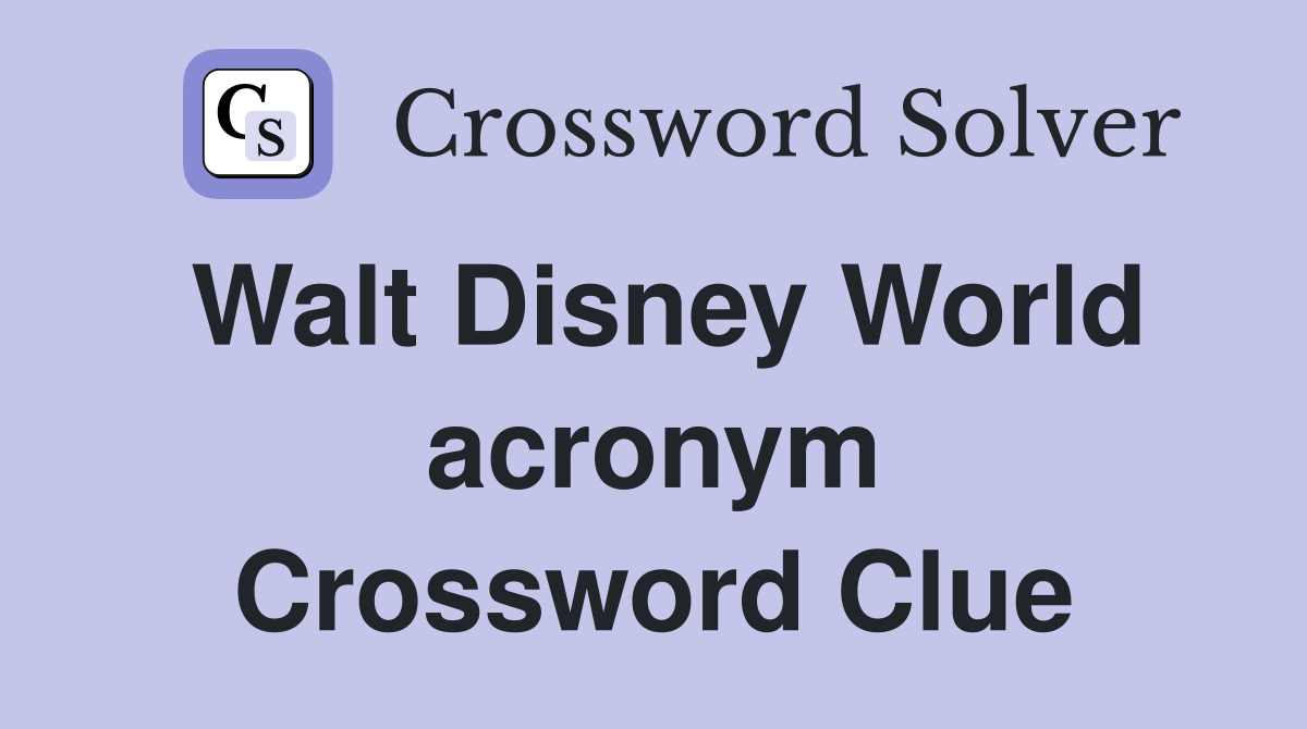 Walt Disney World acronym Crossword Clue