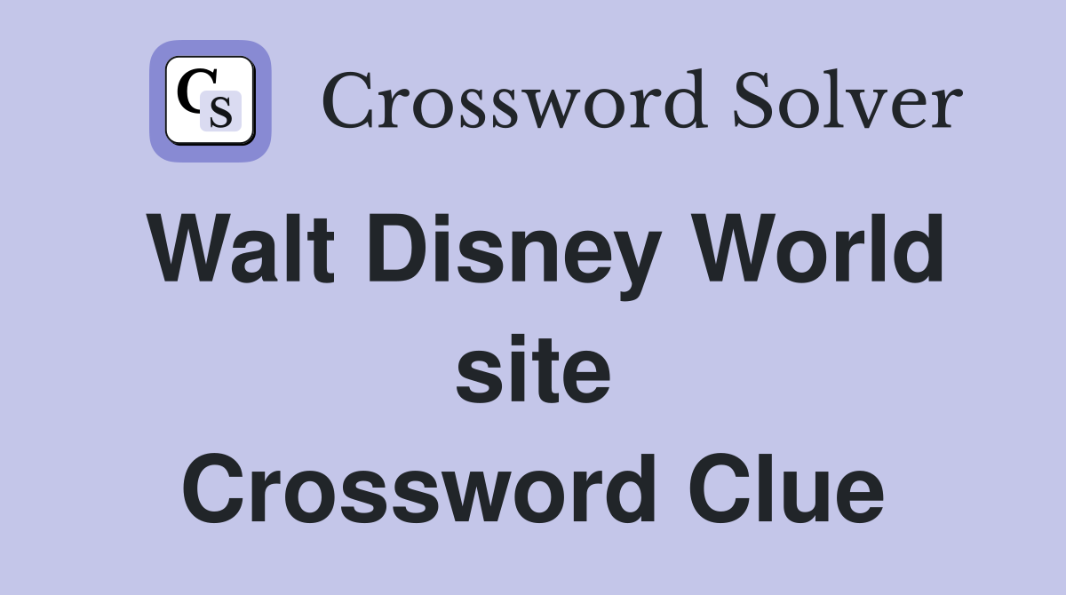 Walt Disney World site Crossword Clue