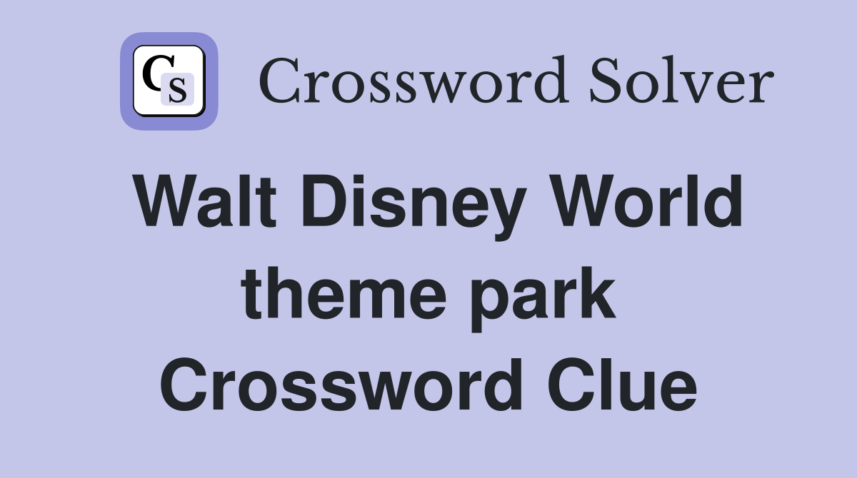 Walt Disney World theme park Crossword Clue