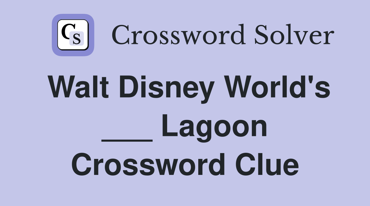 Walt Disney World's ___ Lagoon Crossword Clue