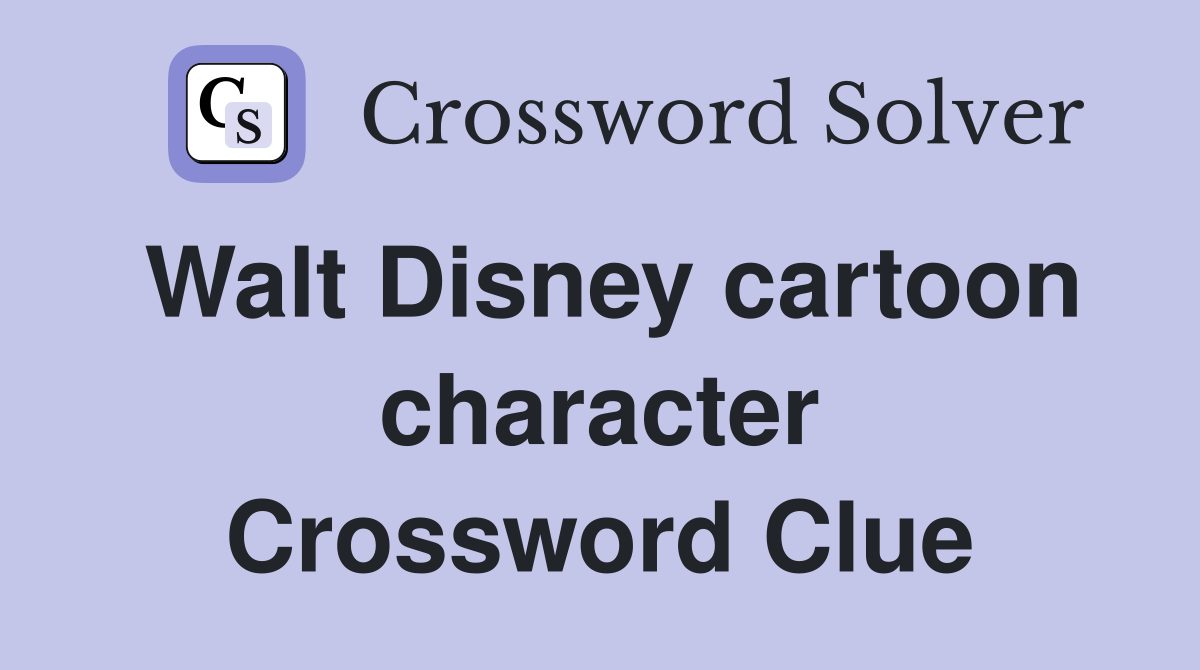 Walt Disney cartoon character Crossword Clue