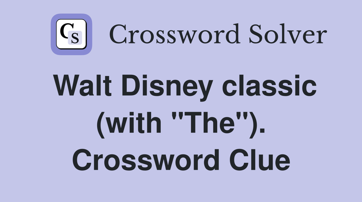 Walt Disney classic (with "The"). Crossword Clue